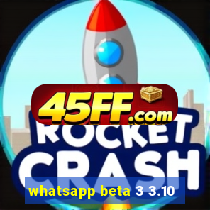 whatsapp beta 3 3.10